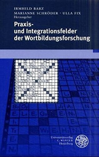 Praxis- und Integrationsfelder der Wortbildungsforschung (Sprache, Literatur und Geschichte) (German Edition)