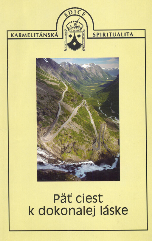 Pät ciest k dokonalej láske : sv. Terézia od Ježiša, sv. Ján od Kríža, sv. Terézia od Dieťaťa Ježiša a Svätej Tváre, bl. Alžbeta od Najsvätejšej Trojice, sv. Terézia Benedikta od Kríža