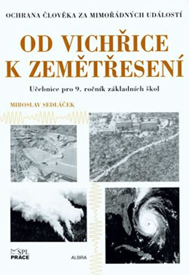 Od vichřice k zemětřesení : ochrana člověka za mimořádných událostí : pro 9. ročník základních škol