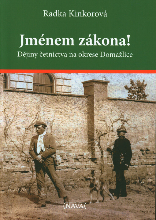 Jménem zákona! : dějiny četnictva na okrese Domažlice
