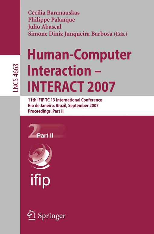 Human-computer interaction : INTERACT 2007 : 11th IFIP TC 13 international conference, Rio de Janeiro, Brazil, September 2007 : proceedings. Part I