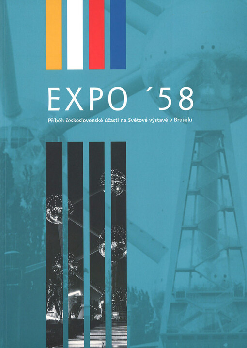 EXPO '58 : příběh československé účasti na Světové výstavě v Bruselu