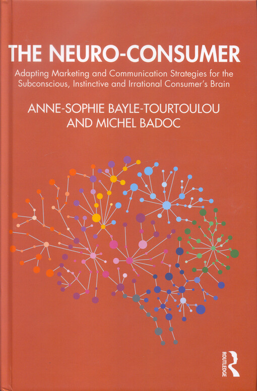 The neuro-consumer : adapting marketing and communication strategies for the subconscious, instinctive and irrational consumer's brain