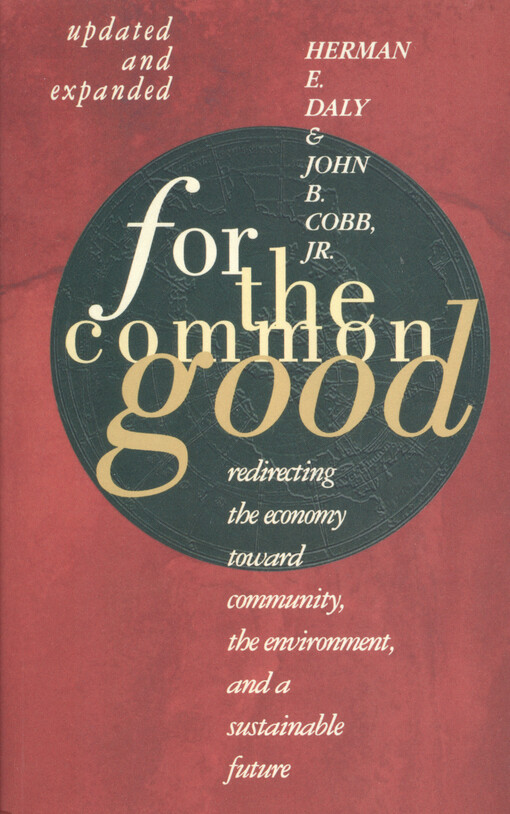 For the common good : redirecting the economy toward community, the environment, and a sustainable future