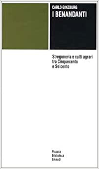I benandanti : stregoneria e culti agrari tra Cinquecento e Seicento