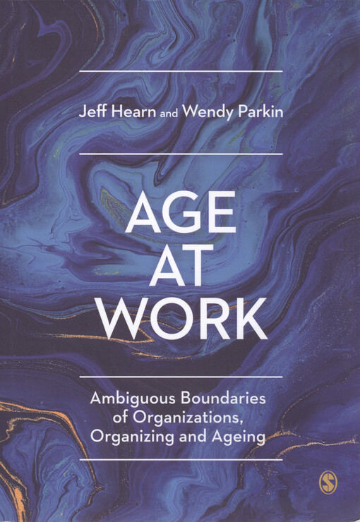 Age at work : ambiguous boundaries of organizations, organizing and ageing