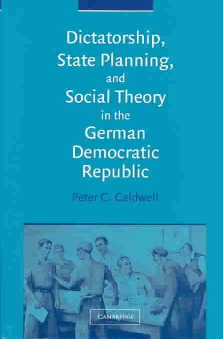 Dictatorship, state planning, and social theory in the German Democratic Republic