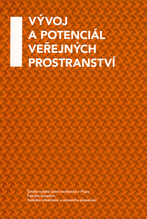 Vývoj a potenciál veřejných prostranství = Development and potential of public spaces