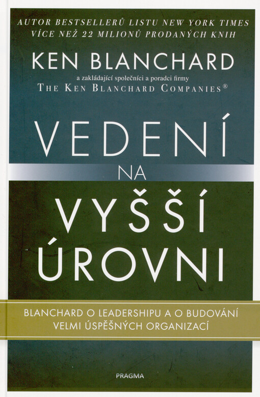 Vedení na vyšší úrovni : Blanchard o leaderhipu a o budování velmi úspěšných organizací