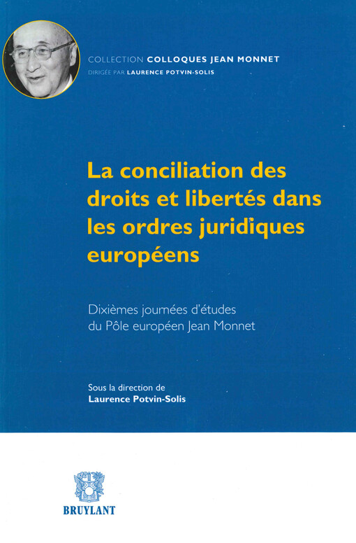La conciliation des droits et libertés dans les ordres juridiques européens : dixièmes journées d'études du pôle européen Jean Monnet