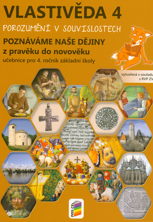 Vlastivěda 4 : porozumění v souvislostech : pro 4. ročník základní školy. Poznáváme naše dějiny z pravěku do novověku