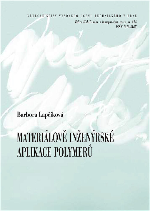 Materiálově inženýrské aplikace polymerů = Material engineering ap[p]lications of polymers : zkrácená verze habilitační práce