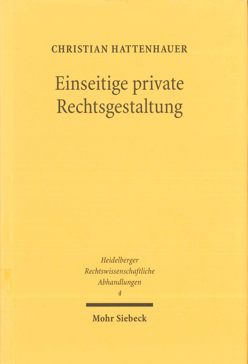 Einseitige private Rechtsgestaltung : Geschichte und Dogmatik
