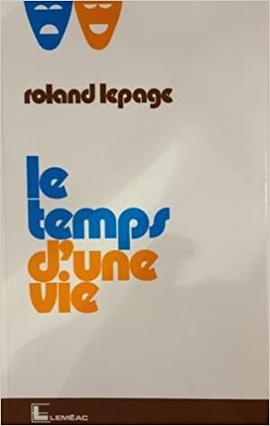 Le temps d'une vie (Collection Theatre canadien ; 38) (French Edition)