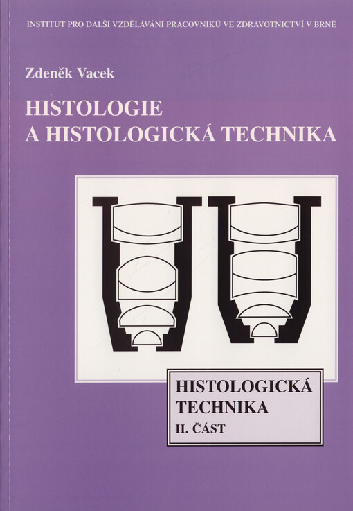 Histologie a histologická technika. Díl 2, Histologická technika