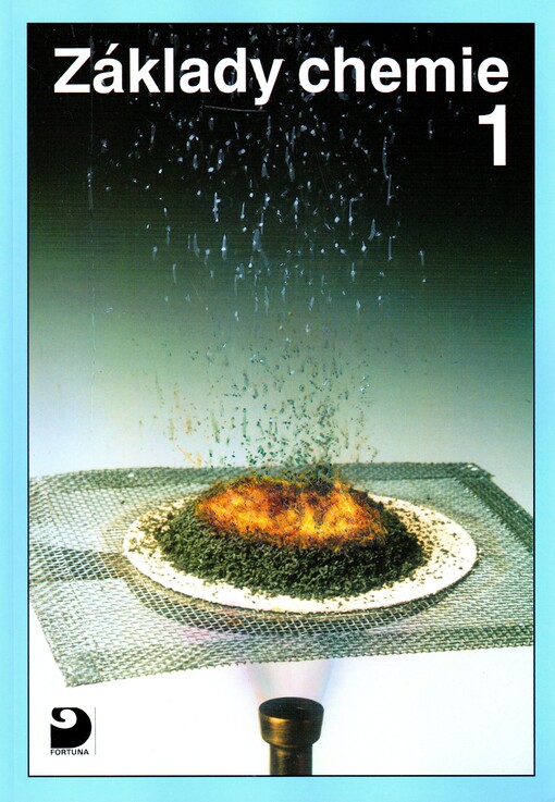 Základy chemie : pro 2. stupeň základní školy, nižší ročníky víceletých gymnázií a střední školy. 1. díl