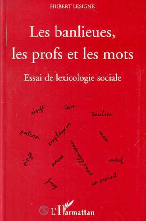 Les banlieues, les profs et les mots: Essai de lexicologie sociale (French Edition)