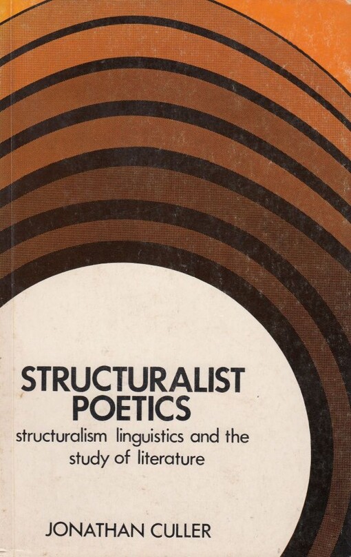Structuralist Poetics: Structuralism, Linguistics and the Study of Literature