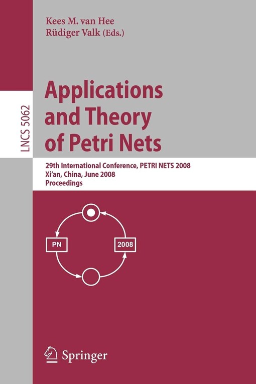 Applications and Theory of Petri Nets: 29th International Conference, PETRI NETS 2008, Xi'an, China, June 23-27, 2008, Proceedings (Lecture Notes in ... Computer Science and General Issues)