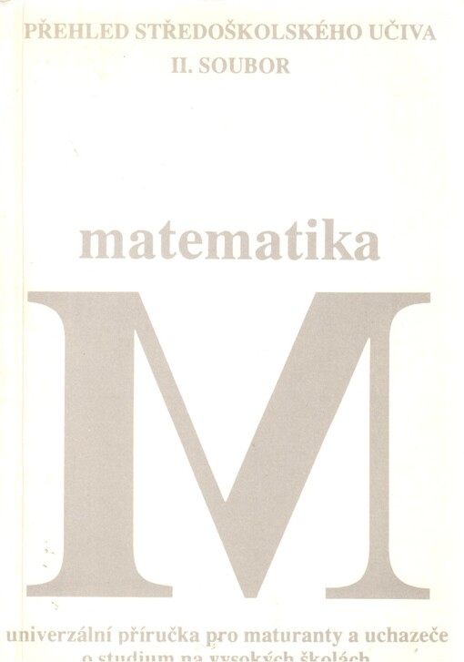 Matematika: Univerzální příručka pro maturanty a uchazeče o studium na vysokých školách