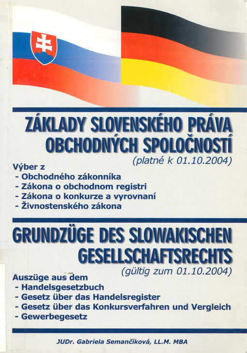 Základy slovenského práva obchodných spoločností (platné k 01.10.2004) : výber z Obchodného zákonníka, Zákona o obchodnom registri, Zákona o konkurze a vyrovnaní, Živnostenského zákona