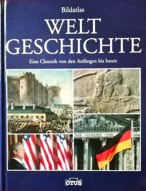 Bildatlas Weltgeschichte : eine Chronik von den Anfägen bis heute   