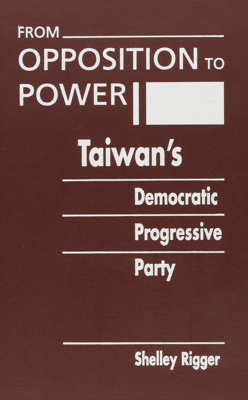 From opposition to power : Taiwan's Democratic Progressive Party.