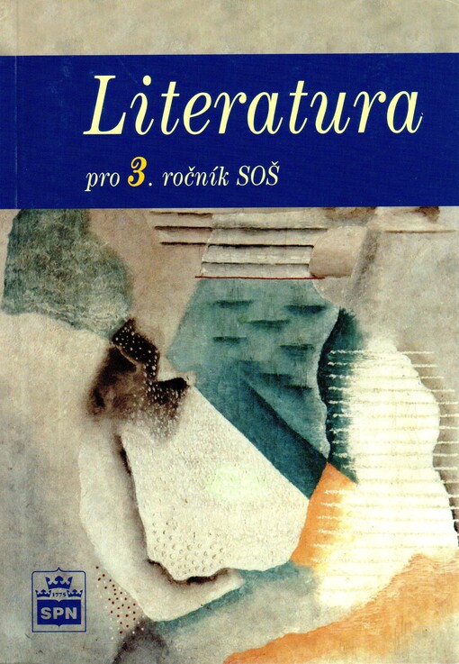 Literatura pro 3. ročník středních odborných škol: učebnice plně vyhovuje Katalogu požadavků ke společné části maturitní zkoušky z českého jazyka a literatury
