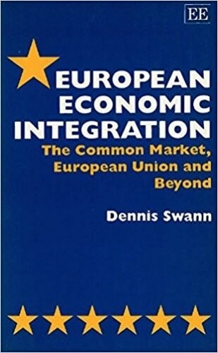 European Economic Integration : The Common Market, European Union and beyond