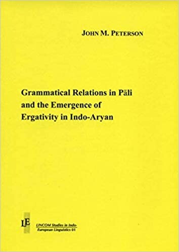 Grammatical relations in Pali and the emergence of ergativity in Indo-Aryan (LINCOM studies in Indo-Europan [sic] linguistics)