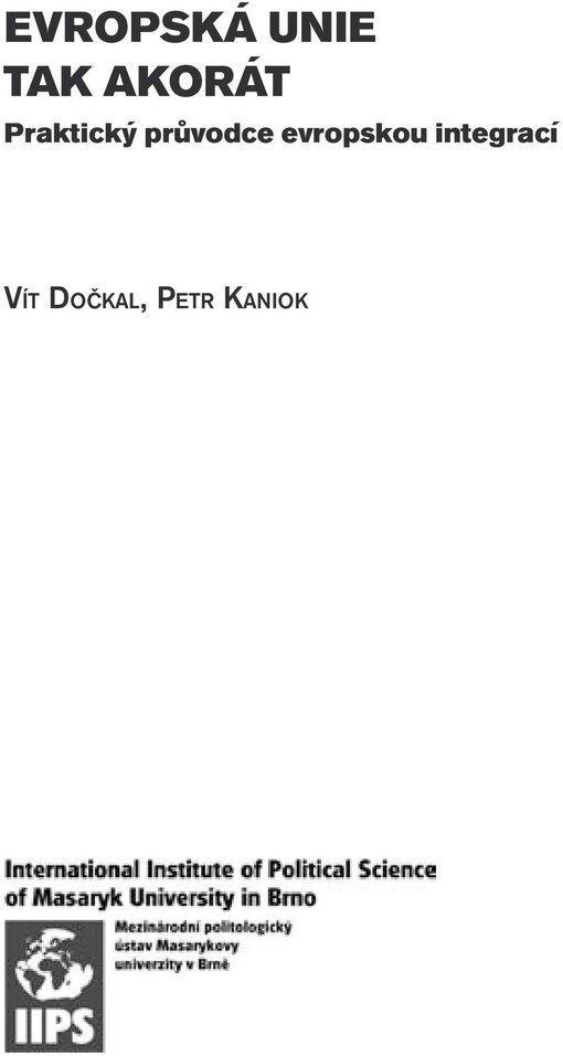 Evropská unie tak akorát : praktický průvodce evropskou integrací