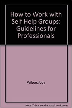 How to Work With Self Help Groups: Guidelines for Professionals
