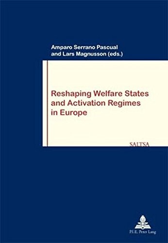 Reshaping Welfare States and Activation Regimes in Europe (Work & Society)