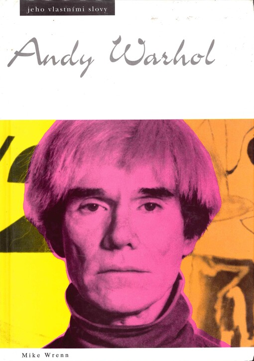 Andy Warhol: Jeho vlastními slovy