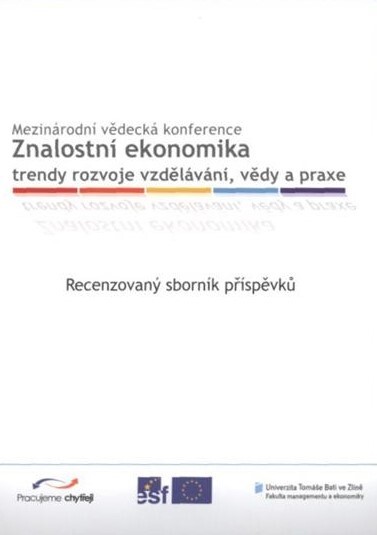 Znalostní ekonomika : trendy rozvoje vzdělávání, vědy a praxe : recenzovaný sborník příspěvků : mezinárodní vědecká konference, 29. listopadu 2007, Společenský dům Lázně Luhačovice, Česká republika
