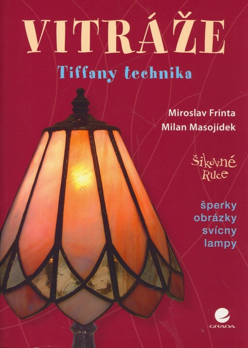 Vitráže: Tiffany technika : [šperky, obrázky, svícny, lampy]