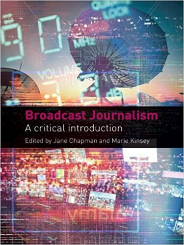 Broadcast Journalism: A Critical Introduction