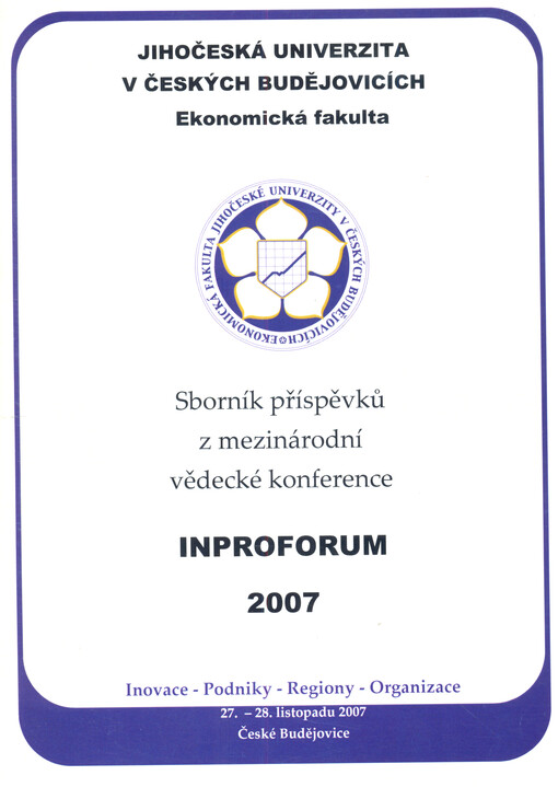 Inproforum 2007 : sborník příspěvků z mezinárodní vědecké konference : inovace - podniky - regiony - organizace : 27.-28. listopadu 2007, České Budějovice