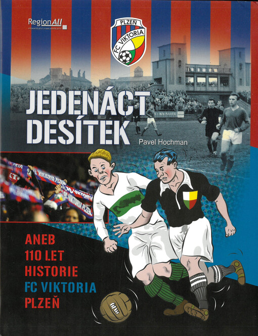 Jedenáct desítek, aneb, 110 let historie FC Viktoria Plzeň
