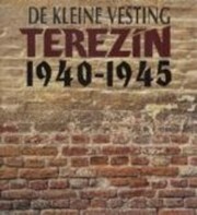 De kleine vesting Terezín 1940-1945