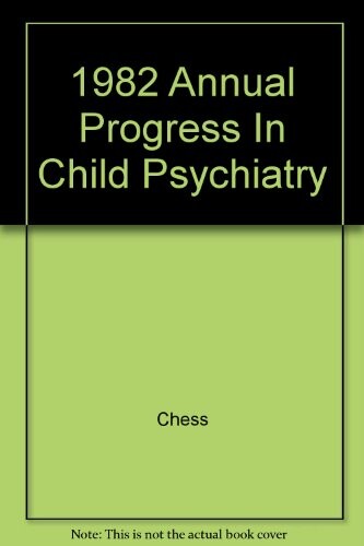 1982 Annual Progress In Child Psychiatry