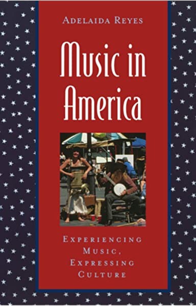 Music in America: Experiencing Music, Expressing Culture (Global Music Series)
