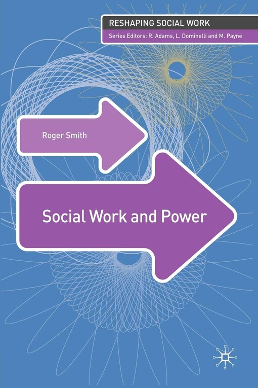 Social Work and Power (Reshaping Social Work)
