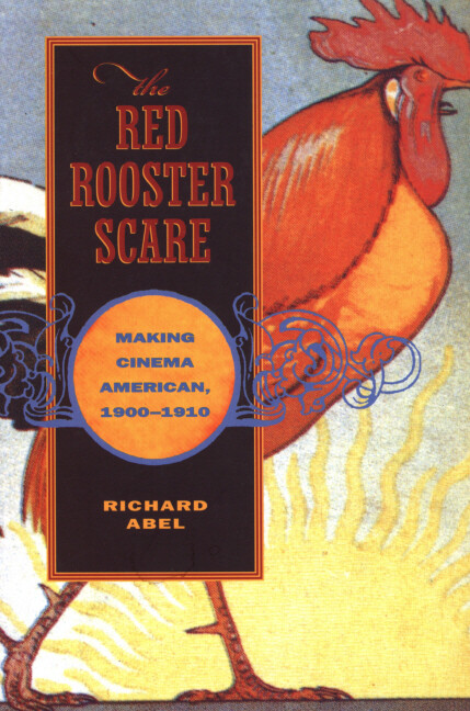 The Red Rooster Scare: Making Cinema American, 1900-1910