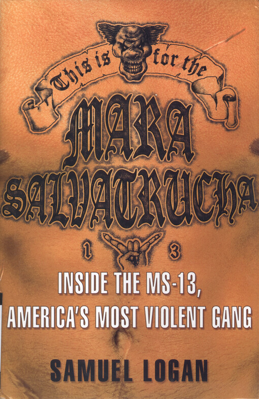 This is for the Mara Salvatrucha : inside the MS-13, America's most violent gang