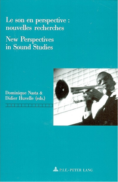 Le son en perspective: nouvelles recherches / New Perspectives in Sound Studies (French Edition)