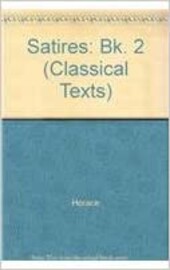 Horace Satires II (Classical Texts) (Bk. 2)