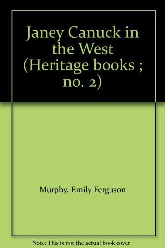 Janey Canuck in the West (Heritage books ; no. 2)