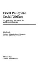 Fiscal policy and social welfare : an analysis of alternative tax and transfer systems