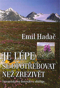 Je lépe se opotřebovat než zrezivět : vzpomínky na botaniky a ekology